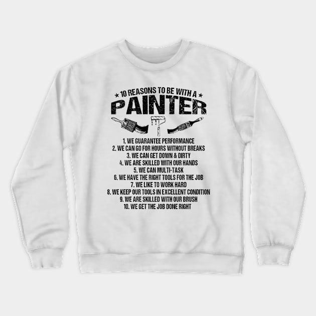 10 Reasons/Painter/Single/Decorator/Funny/Fun Crewneck Sweatshirt by Krautshirts